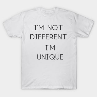 I'm Not Different T-Shirt